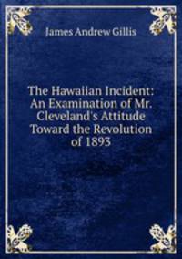 The Hawaiian Incident: An Examination of Mr. Cleveland