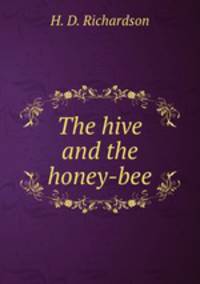 The hive and the honey-bee