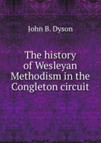 The history of Wesleyan Methodism in the Congleton circuit