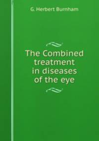 The Combined treatment in diseases of the eye