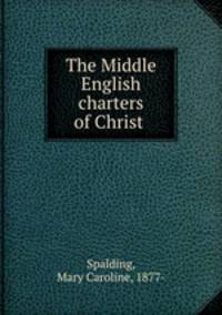 The Middle English charters of Christ