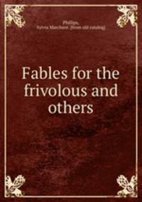 Fables for the frivolous and others