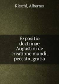 Expositio doctrinae Augustini de creatione mundi, peccato, gratia