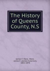 The History of Queens County, N.S.