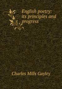 English poetry: its principles and progress