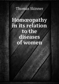 Hom?opathy in its relation to the diseases of women