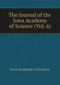 The Journal of the Iowa Academy of Science (Vol. 6)