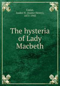 The hysteria of Lady Macbeth