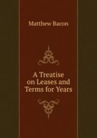 A Treatise on Leases and Terms for Years