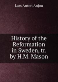 History of the Reformation in Sweden, tr. by H.M. Mason