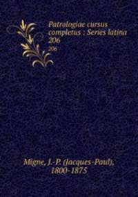 Patrologiae cursus completus : Series latina. 206