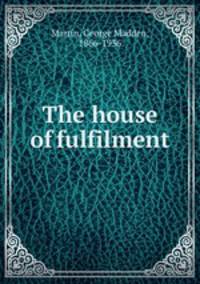 The house of fulfilment