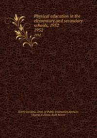 Physical education in the elementary and secondary schools, 1952. 1952