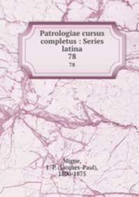 Patrologiae cursus completus : Series latina. 78