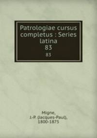 Patrologiae cursus completus : Series latina. 83