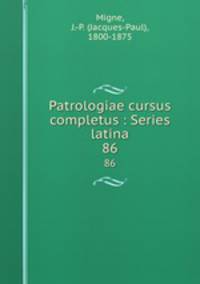 Patrologiae cursus completus : Series latina. 86
