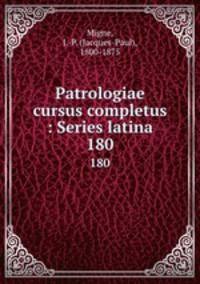 Patrologiae cursus completus : Series latina. 180