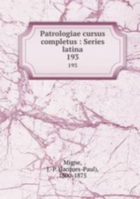 Patrologiae cursus completus : Series latina. 193