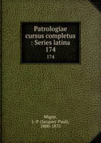 Patrologiae cursus completus : Series latina. 174