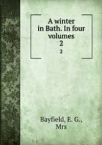 A winter in Bath. In four volumes. 2