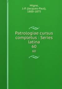 Patrologiae cursus completus : Series latina. 60