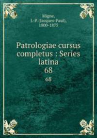 Patrologiae cursus completus : Series latina. 68