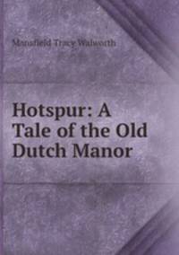 Hotspur: A Tale of the Old Dutch Manor