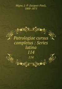 Patrologiae cursus completus : Series latina. 114