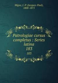 Patrologiae cursus completus : Series latina. 183
