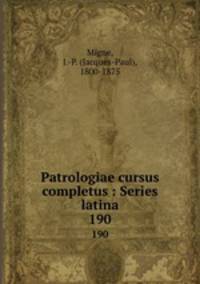 Patrologiae cursus completus : Series latina. 190