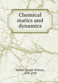 Chemical statics and dynamics