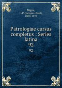 Patrologiae cursus completus : Series latina. 92