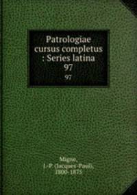 Patrologiae cursus completus : Series latina. 97