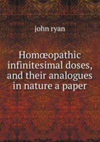 Hom?opathic infinitesimal doses, and their analogues in nature a paper.