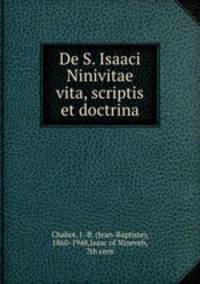 De S. Isaaci Ninivitae vita, scriptis et doctrina