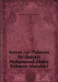Seerat -ut- Tabieen By Shaykh Muhammad Abdur Rahman Mazahiri