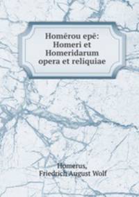 Homerou epe: Homeri et Homeridarum opera et reliquiae