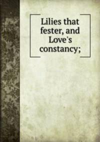 Lilies that fester, and Love