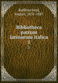 Bibliotheca patrum latinorum italica. 1