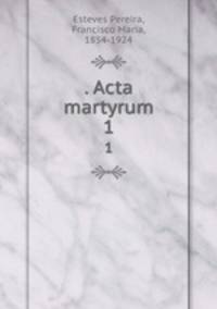 . Acta martyrum. 1