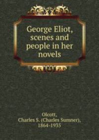 George Eliot, scenes and people in her novels