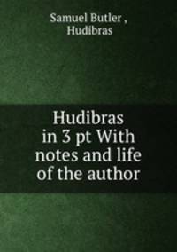 Hudibras in 3 pt With notes and life of the author