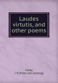Laudes virtutis, and other poems