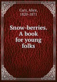 Snow-berries. A book for young folks