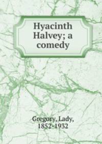 Hyacinth Halvey; a comedy