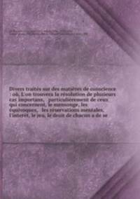 Divers traites sur des matieres de conscience : ou, L