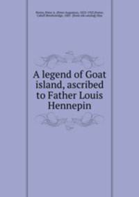 A legend of Goat island, ascribed to Father Louis Hennepin
