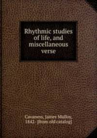 Rhythmic studies of life, and miscellaneous verse