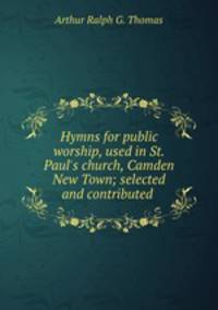 Hymns for public worship, used in St. Paul