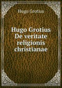 Hugo Grotius De veritate religionis christianae